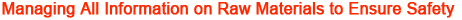 Managing All Information on Raw Materials to Ensure Safety